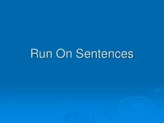 Run On Sentences