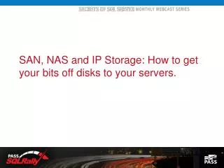 SAN, NAS and IP Storage: How to get your bits off disks to your servers.