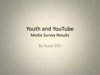 Youth and YouTube Media Survey Results