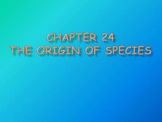 Chapter 24 The Origin of Species