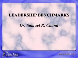 LEADERSHIP BENCHMARKS Dr. Samuel R. Chand