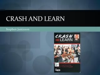 Crash and Learn