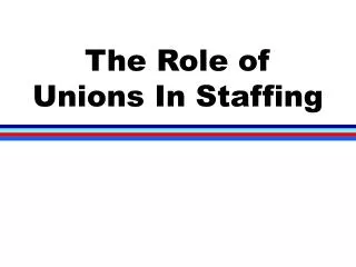 The Role of Unions In Staffing