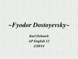 ~Fyodor Dostoyevsky~