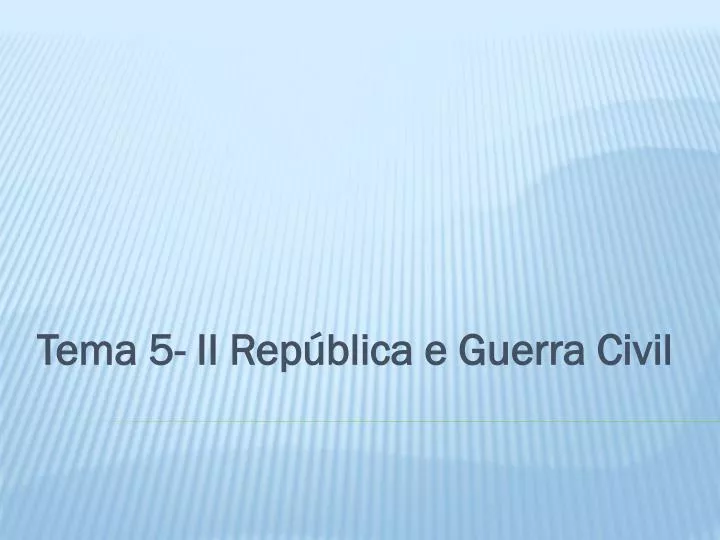 tema 5 ii rep blica e guerra civil