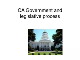 CA Government and legislative process