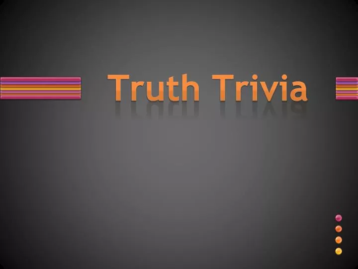 truth trivia