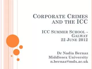 Corporate Crimes and the ICC ICC Summer School - Galway 22 June 2012