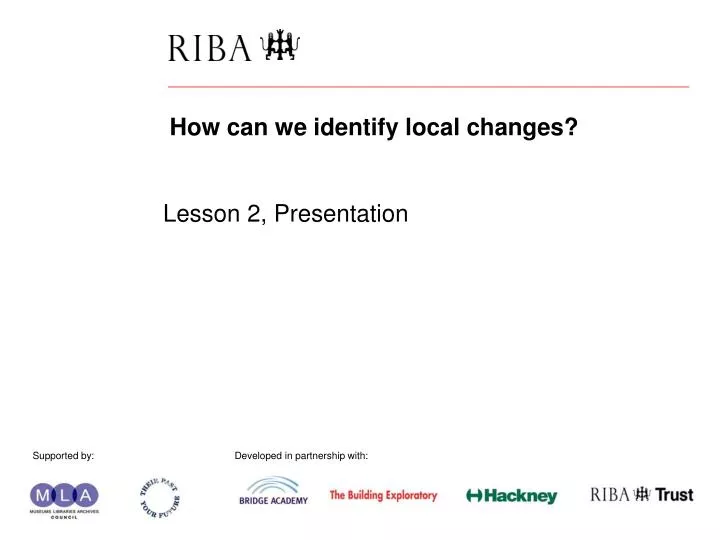 how can we identify local changes lesson 2 presentation