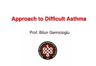 Approach to Difficult Asthma