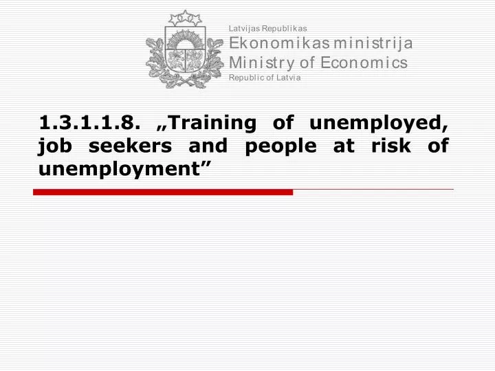 1 3 1 1 8 training of unemployed job seekers and people at risk of unemployment