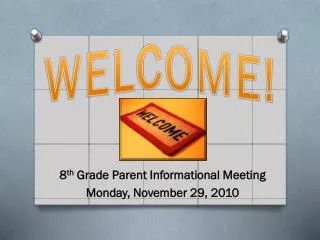 8 th Grade Parent Informational Meeting Monday, November 29, 2010