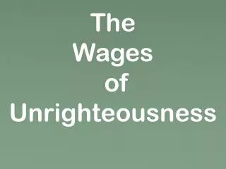 The Wages of Unrighteousness