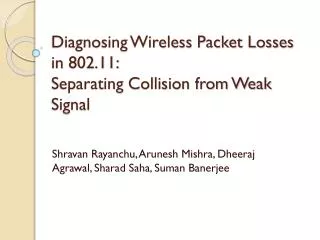 Diagnosing Wireless Packet Losses in 802.11: Separating Collision from Weak Signal