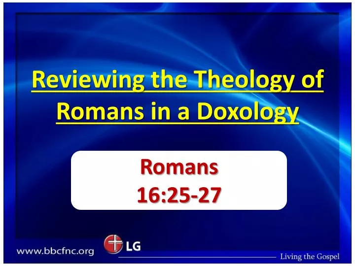 reviewing the theology of romans in a doxology