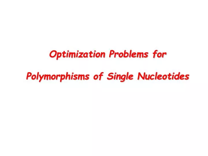 optimization problems for polymorphisms of single nucleotides