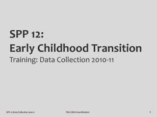 SPP 12: Early Childhood Transition Training: Data Collection 2010-11
