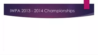 IWPA 2013 - 2014 Championships
