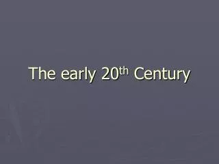 The early 20 th Century
