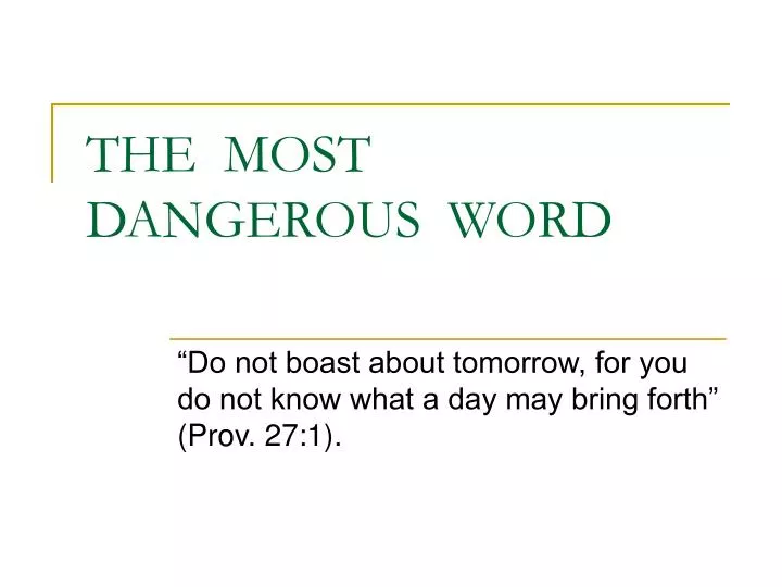 the most dangerous word