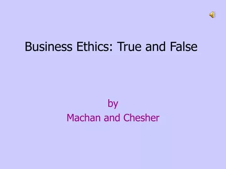 business ethics true and false