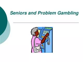 Seniors and Problem Gambling