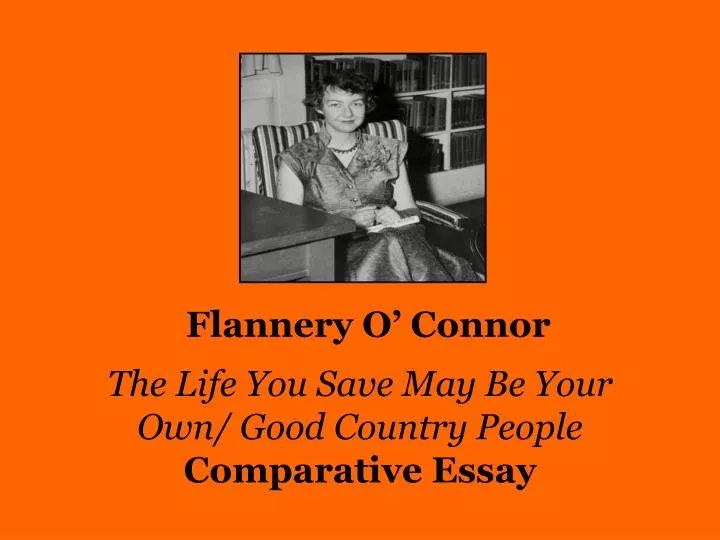 the life you save may be your own good country people comparative essay