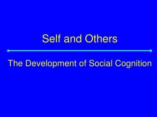 Self and Others The Development of Social Cognition