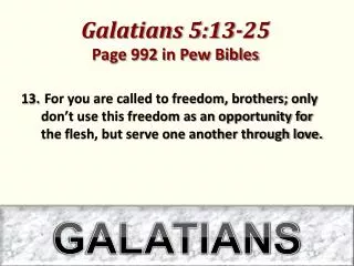 Galatians 5:13-25 Page 992 in Pew Bibles