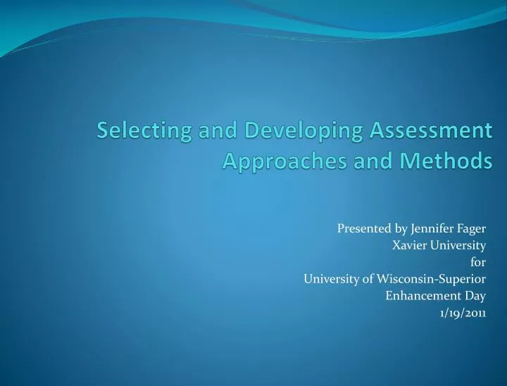 selecting and developing assessment approaches and methods