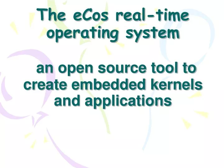 the ecos real time operating system an open source tool to create embedded kernels and applications