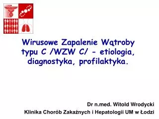 Wirusowe Zapalenie W?troby typu C /WZW C/ - etiologia, diagnostyka, profilaktyka.