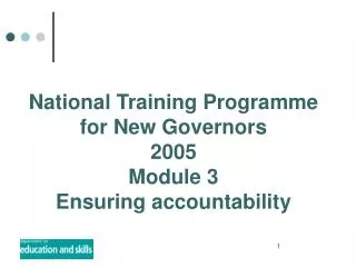 National Training Programme for New Governors 2005 Module 3 Ensuring accountability