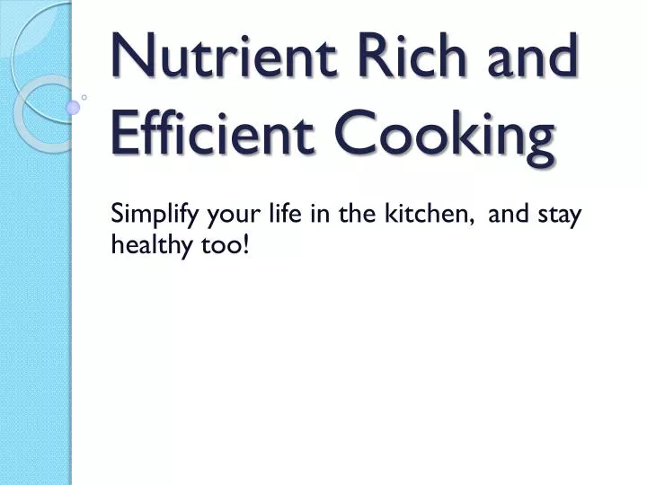 nutrient rich and efficient cooking