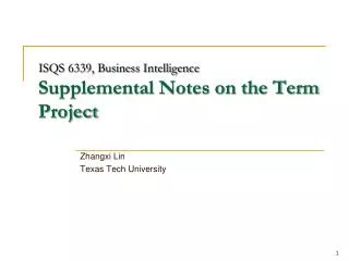 ISQS 6339, Business Intelligence Supplemental Notes on the Term Project