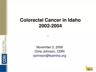 Colorectal Cancer in Idaho 2002-2004