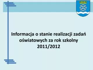 Informacja o stanie realizacji zadań oświatowych za rok szkolny 2011/2012
