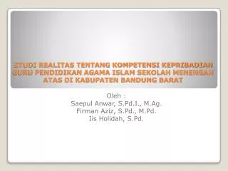 Oleh : Saepul Anwar, S.Pd.I ., M.Ag . Firman Aziz, S.Pd ., M.Pd . Iis Holidah , S.Pd.