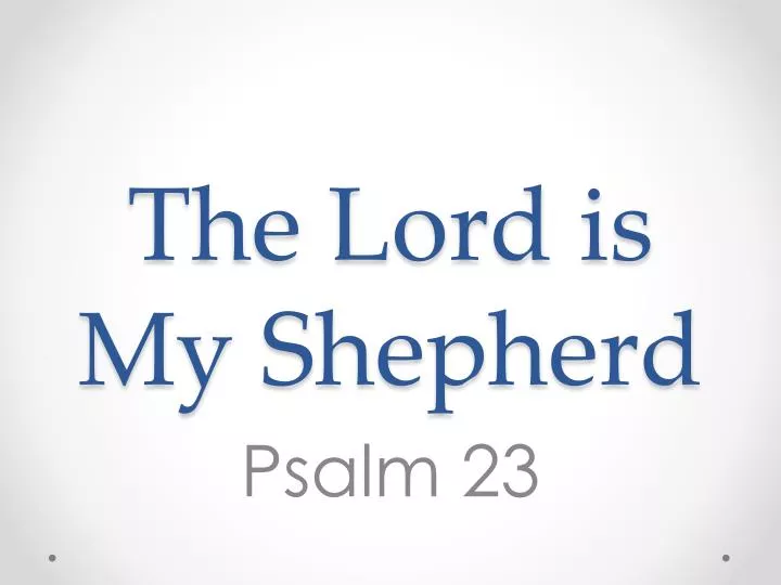 the lord is my shepherd