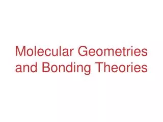 Molecular Geometries and Bonding Theories