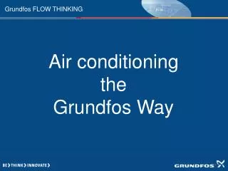 Air conditioning the Grundfos Way