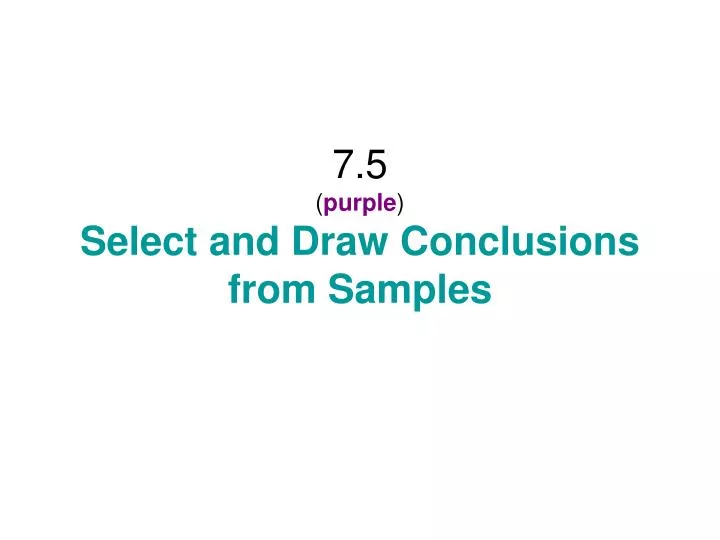 7 5 purple select and draw conclusions from samples