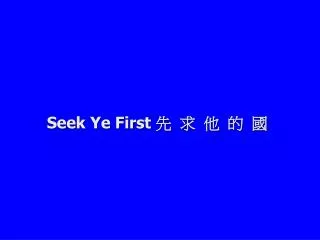 seek ye first