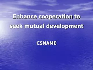 Enhance cooperation to seek mutual development