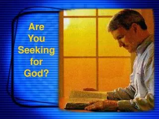 Are You Seeking for God?