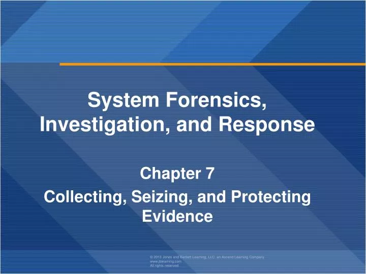system forensics investigation and response chapter 7 collecting seizing and protecting evidence