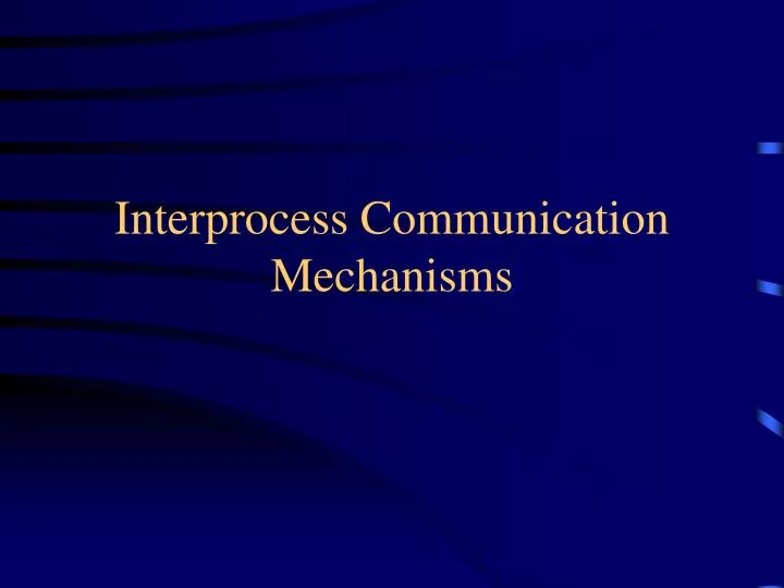 interprocess communication mechanisms