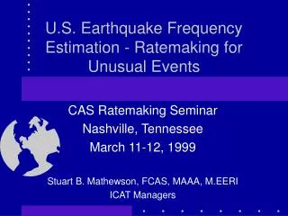 U.S. Earthquake Frequency Estimation - Ratemaking for Unusual Events
