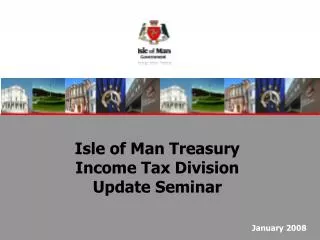 Isle of Man Treasury Income Tax Division Update Seminar