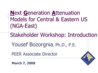 Yousef Bozorgnia , Ph.D., P.E. PEER Associate Director